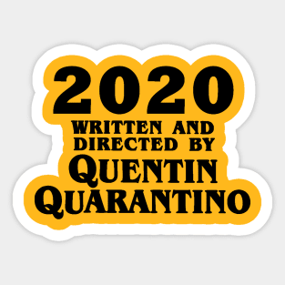 2020 by Quentin Quarantino Sticker